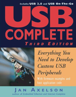 USB Complete Everything You Need to Develop Custom USB Peripherals [Third Edition]
