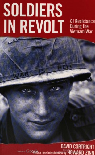 Soldiers in revolt : GI resistance during the Vietnam War