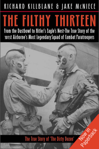 The filthy thirteen: the true story of the Dirty Dozen