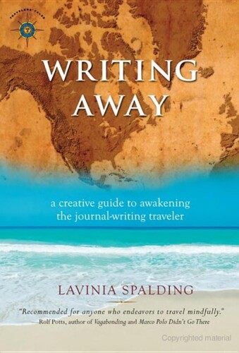 Writing away : a creative guide to awakening the journal-writing traveler