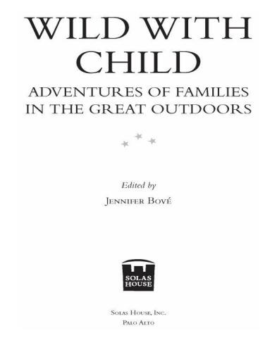 Wild with Child: Adventures of Families in the Great Outdoors