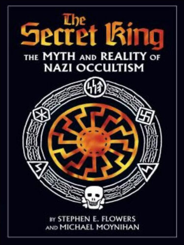 The Secret King: The Myth and Reality of Nazi Occultism