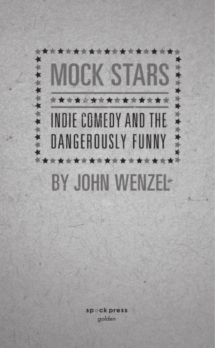 Mock Stars : Indie Comedy and the Dangerously Funny