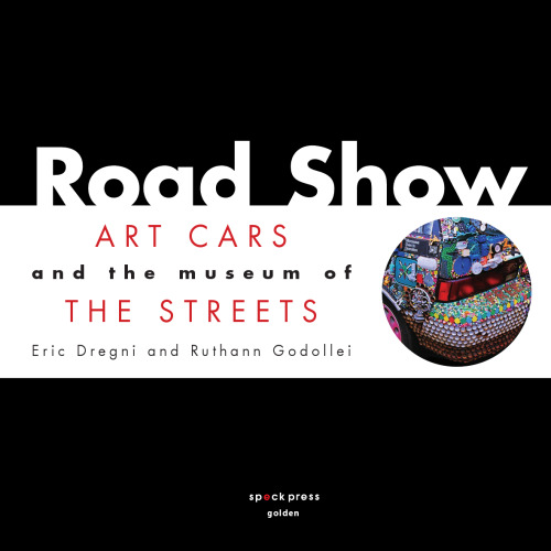 Road Show: Art Cars and the Museum of the Streets