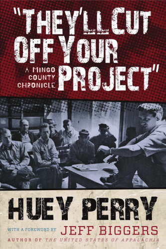 They'll Cut off Your Project: A Mingo County Chronicle