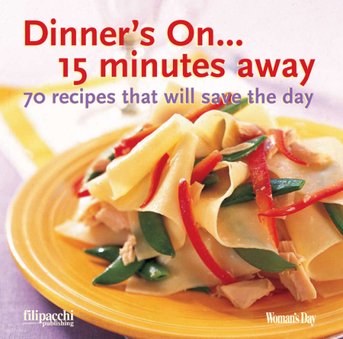 Dinner's on--15 minutes away: 70 recipes that will save the day
