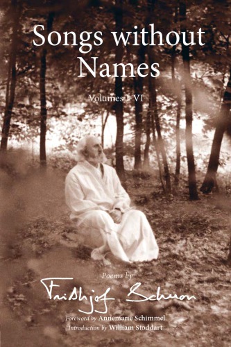 Songs Without Names: Vol. I-VI: Poems by Frithjof Schuon