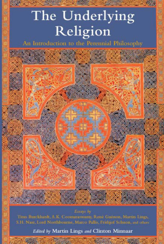 The underlying religion: an introduction to the perennial philosophy