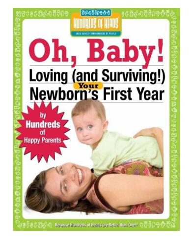 Oh Baby!: Loving (and Surviving!) Your Newborn's First Year