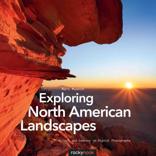 Exploring North American landscapes visions and lessons in digital photography