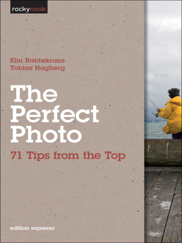 The Perfect Photo: 71 Tips from the Top