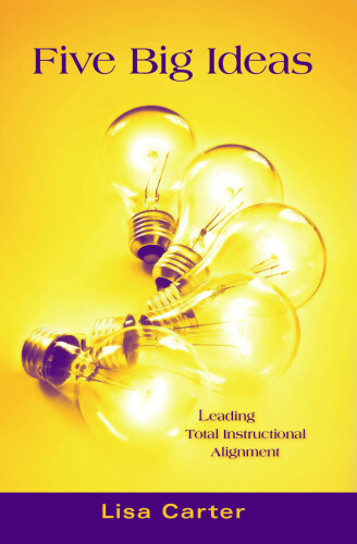 Five Big Ideas : Leading Total Instructional Alignment