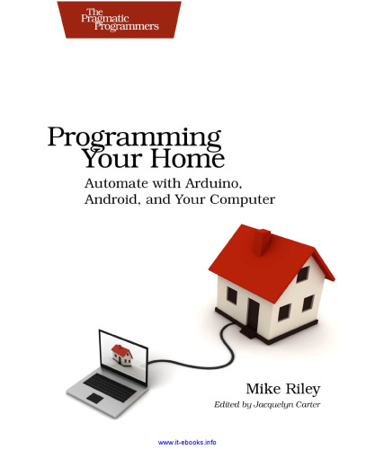 Programming Your Home: Automate with Arduino, Android, and Your Computer
