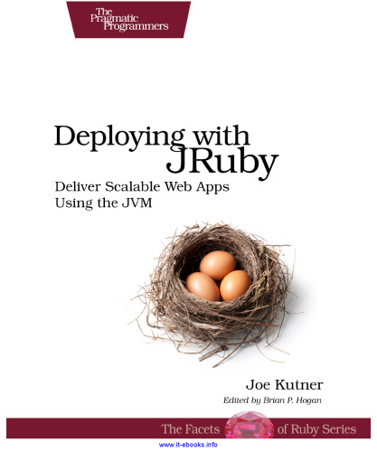 Deploying with JRuby: Deliver Scalable Web Apps using the JVM