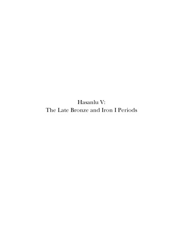 Hasanlu V: The Late Bronze and Iron I Periods