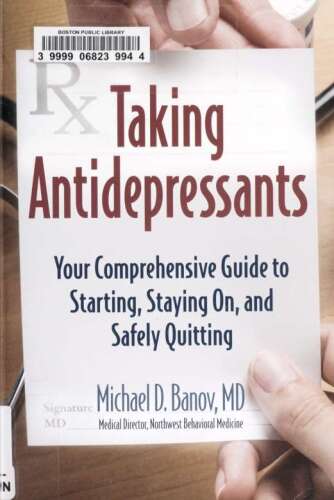 Taking Antidepressants: Your Comprehensive Guide to Starting, Staying On, and Safely Quitting