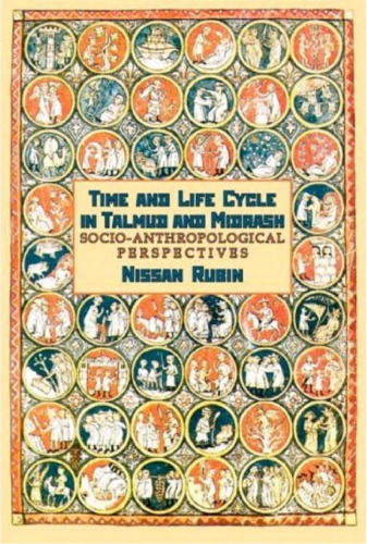 Time and Life Cycle in Talmud and Midrash: Socio-Anthropological Perspectives (Judaism and Jewish Life)