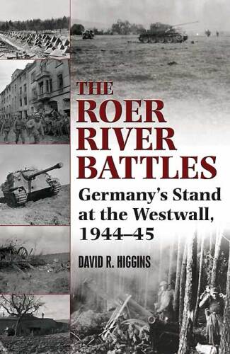 Roer River Battles: Germany's Stand at the Westwall, 1944–45