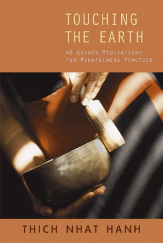 Touching the Earth: 46 Guided Meditations for Mindfulness Practice