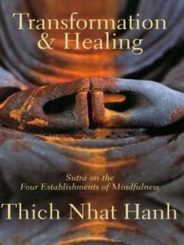 Transformation and Healing : Sutra on the Four Establishments of Mindfulness