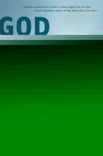 God soul mind brain: a neuroscientist's reflections on the spirit world