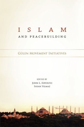 Islam and Peacebuilding : Gulen Movement Initiatives