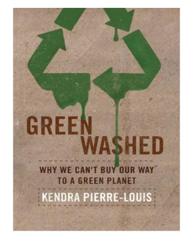 Green Washed: Why We Can't Buy Our Way to a Green Planet