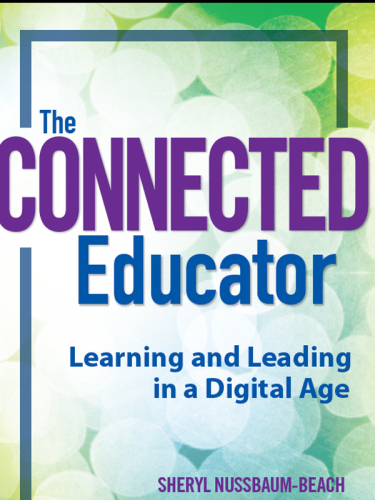 The Connected Educator : Learning and Leading in a Digital Age