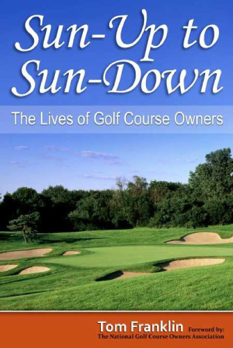 Sun-Up to Sun-Down : The Lives of Golf Course Owners