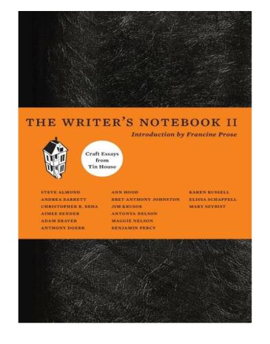 The Writer's Notebook II: Craft Essays from Tin House