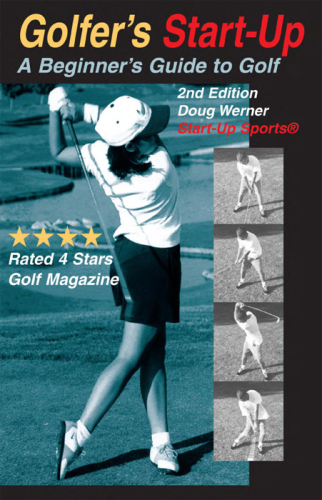 Golfer's Start-Up: A Beginner's Guide to Golf