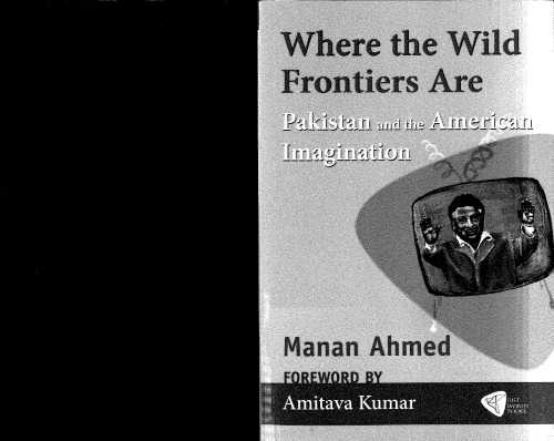 Where the wild frontiers are : Pakistan and the American imagination