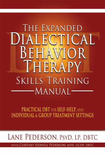 The expanded dialectical behavior therapy skills training manual: practical DBT for self-help, and individual and group treatment settings