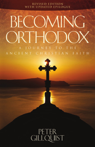Becoming Orthodox: A Journey to the Ancient Christian Faith