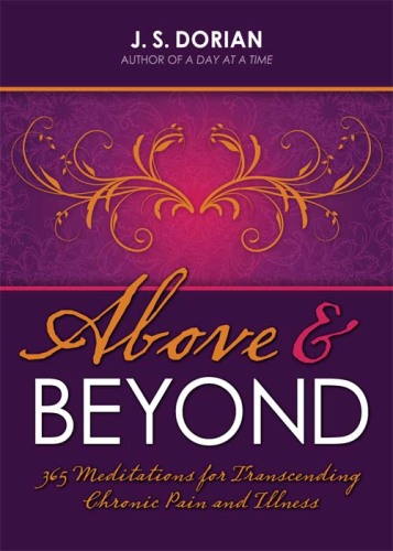 Above and Beyond. 365 Meditations for Transcending Chronic Pain and Illness