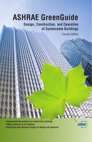 ASHRAE greenguide : design, construction, and operation of sustainable buildings