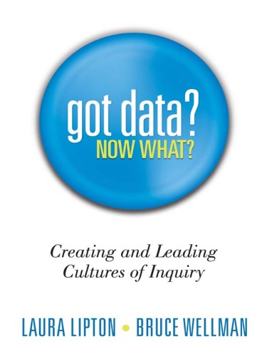 Got Data? Now What? : Creating and Leading Cultures of Inquiry