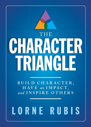 The Character Triangle: Build Character, Have an Impact, and Inspire Others