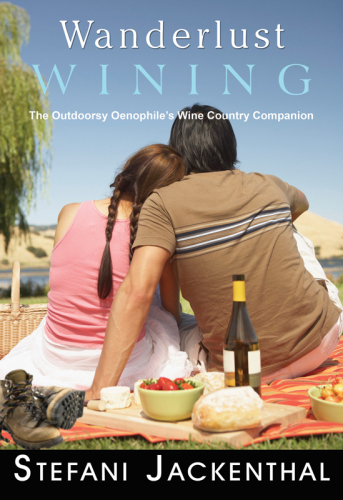 Wanderlust Wining: The Outdoorsy Oenophile's Wine Country Companion