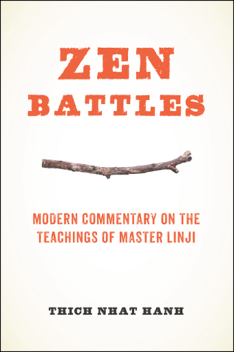 Zen Battles: Modern Commentary on the Teachings of Master Linji