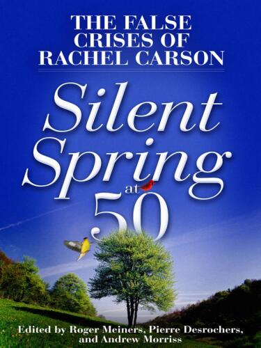 Silent Spring at 50: the False Crises of Rachel Carson