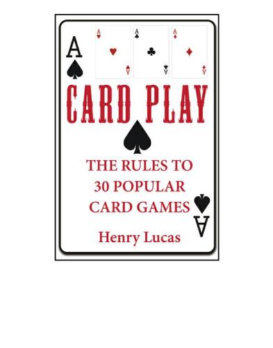 Card Play: The Rules to 30 Popular Card Games