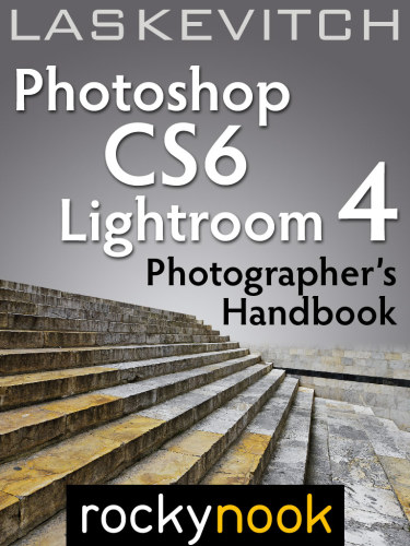 Photoshop CS6 and Lightroom 4: a photographer's handbook