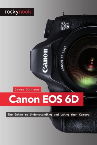 Canon EOS 6D: the guide to understanding and using your camera