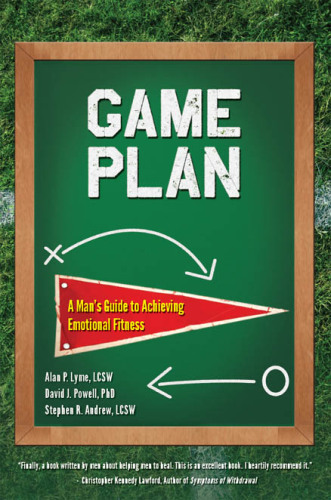 Game Plan: A Man's Guide to Achieving Emotional Fitness