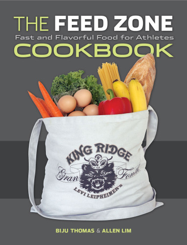 The Feed Zone Cookbook: Fast and Flavorful Food for Athletes