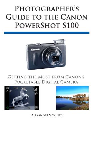 Photographer's Guide to the Canon PowerShot S100