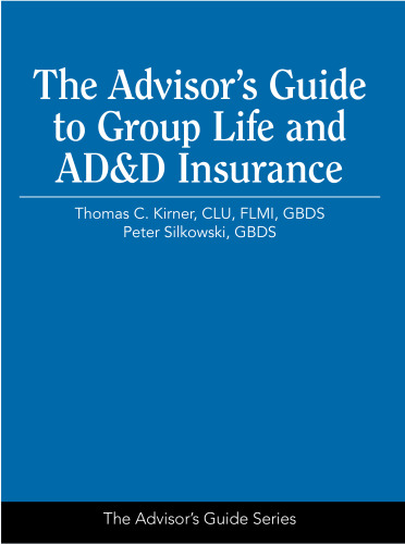 The Advisor's Guide to Group Life and AD&D Insurance