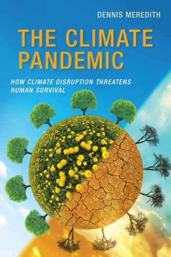 The Climate Pandemic: How Climate Disruption Threatens Human Survival
