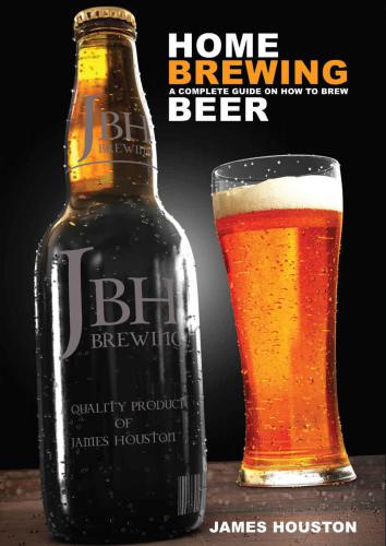 Home Brewing: A Complete Guide On How To Brew Beer
